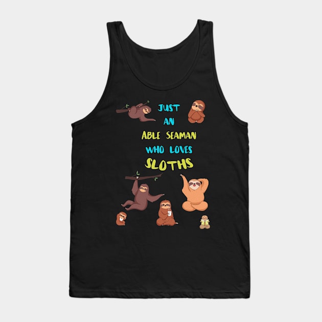 Just an Able Seaman Who Loves Sloths Tank Top by divawaddle